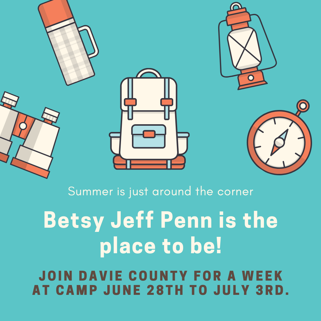 A blue background with illustrated camping gear, a backpack, lantern, canteen, compass and binoculars across the top. The text is in in white and says, Summer is just around the corner, Betsy Jeff Penn is the place to be! Join Davie County for a week at camp, June twenty-eighth to July third.